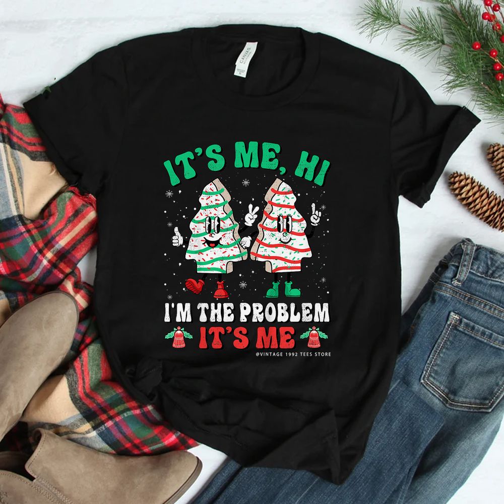 It’s Me Hi I’m The Problem It’s Me Christmas Tree Cakes Shirt It’s Me Hi I’m The Problem It’s Me Christmas Tree Cakes Shirt