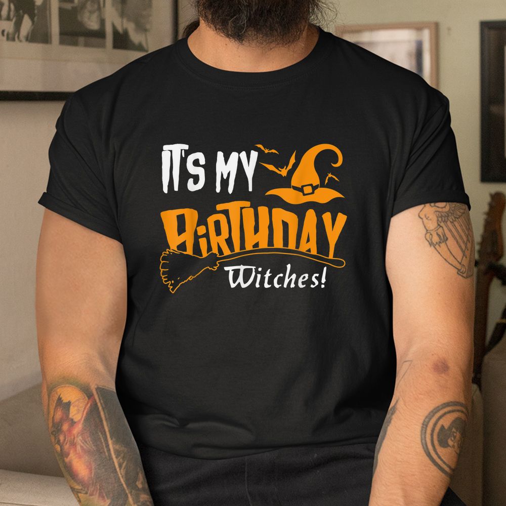 It’s My Birthday Witch Halloween October Birthday Shirt It’s My Birthday Witch Halloween October Birthday Shirt