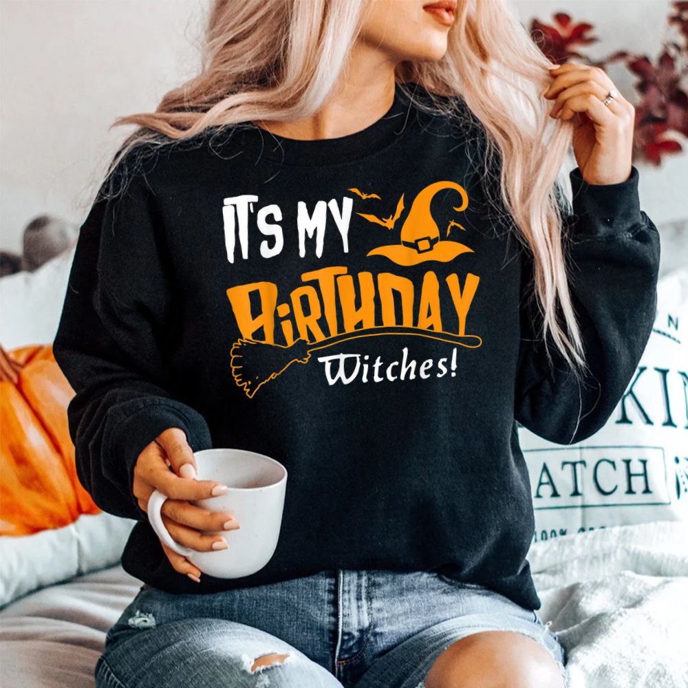 It’s My Birthday Witch Halloween October Birthday Shirt It’s My Birthday Witch Halloween October Birthday Shirt