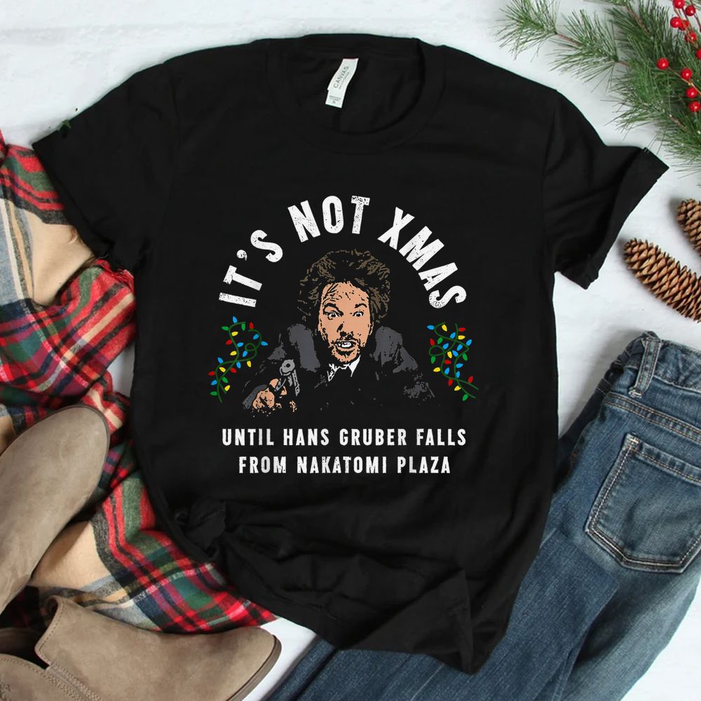 It’s Not Christmas Until Hans Gruber Falls Shirt It’s Not Christmas Until Hans Gruber Falls Shirt