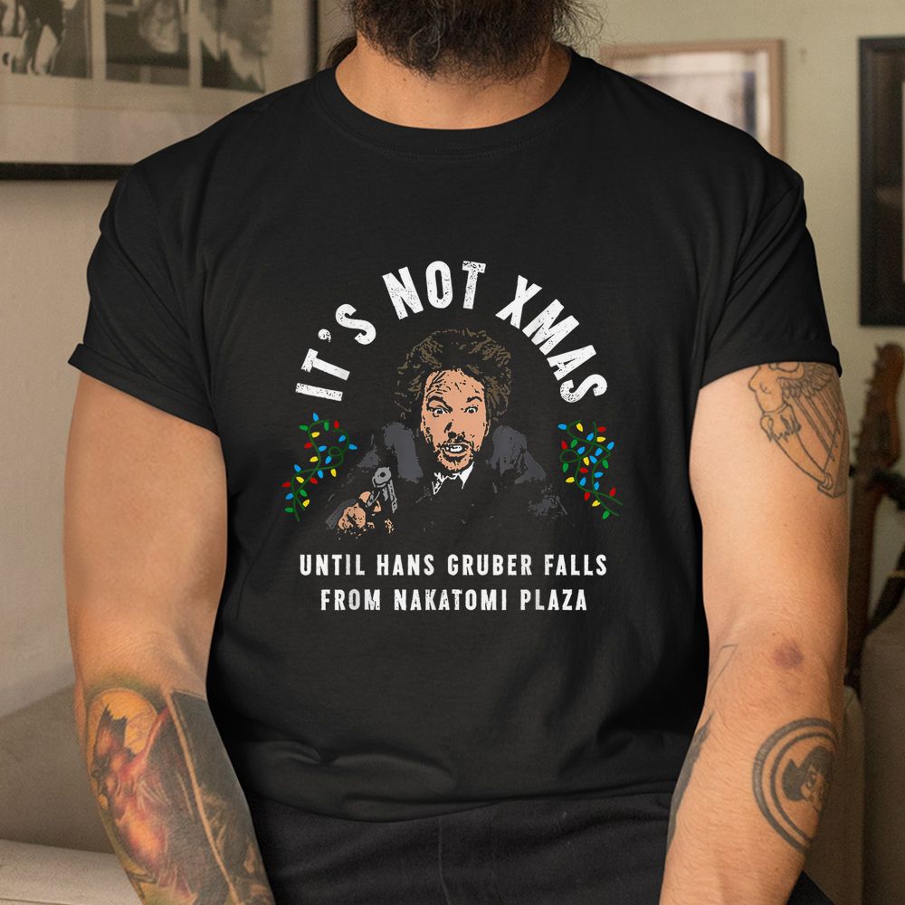 It’s Not Christmas Until Hans Gruber Falls Shirt It’s Not Christmas Until Hans Gruber Falls Shirt