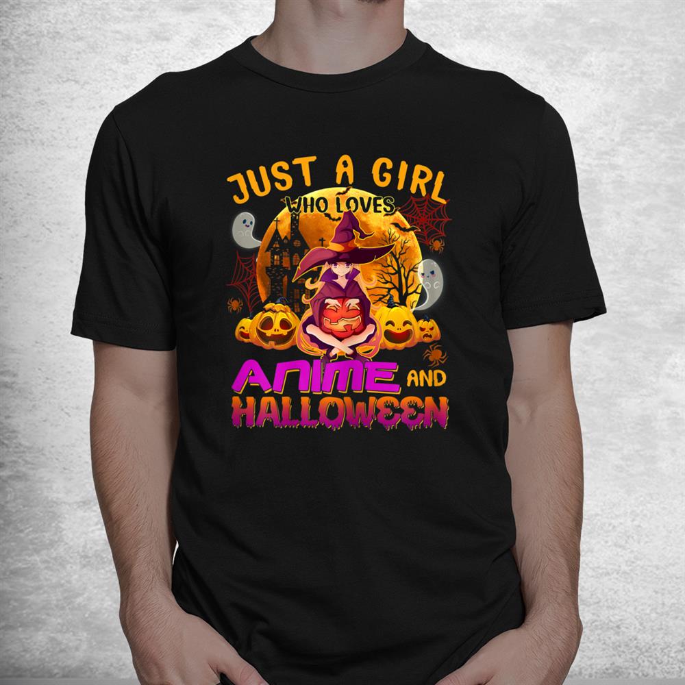 Just A Girl Who Loves Anime And Halloween Witch Pumpkin Shirt Just A Girl Who Loves Anime And Halloween Witch Pumpkin Shirt