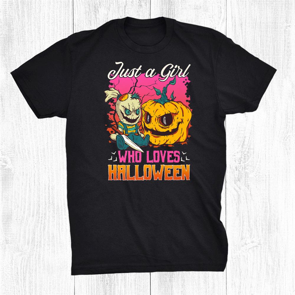 Just A Girl Who Loves Halloween Shirt Just A Girl Who Loves Halloween Shirt