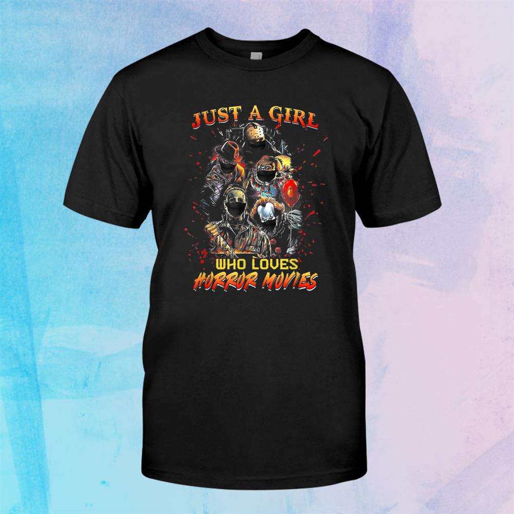 Just A Girl Who Loves Horror Movies Halloween Shirt Just A Girl Who Loves Horror Movies Halloween Shirt