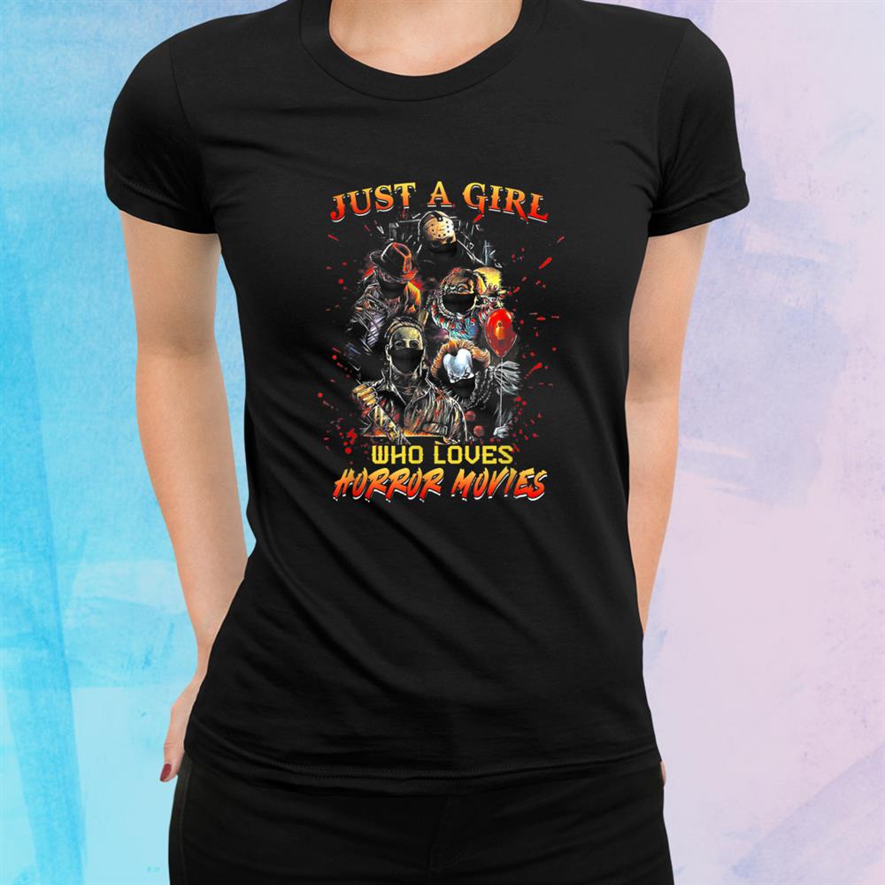 Just A Girl Who Loves Horror Movies Halloween Shirt Just A Girl Who Loves Horror Movies Halloween Shirt