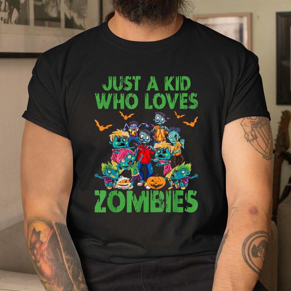 Just A Kid Who Loves Zombies Halloween Zombie Enthusiast Shirt Just A Kid Who Loves Zombies Halloween Zombie Enthusiast Shirt