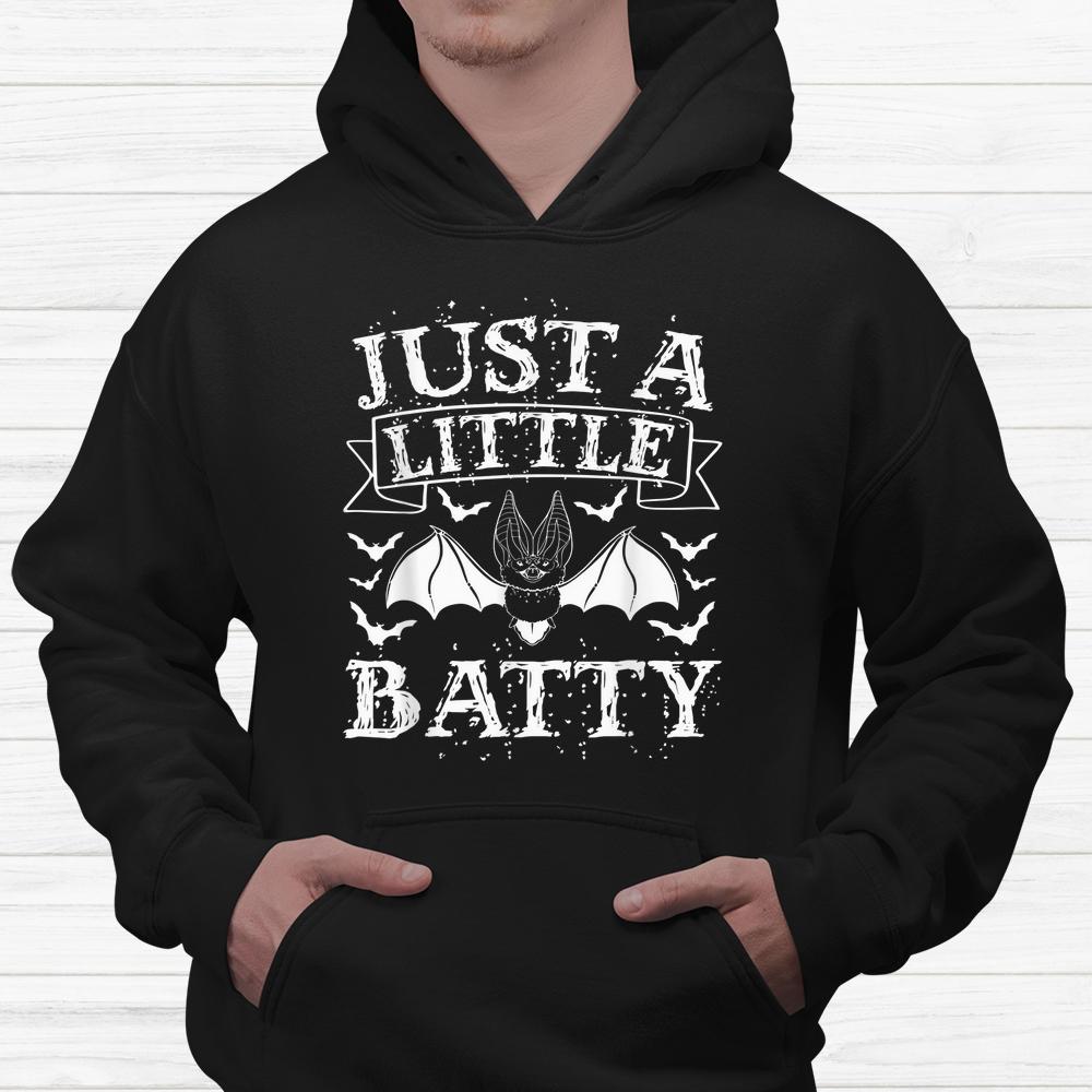 Just A Little Batty Scary Bat Lover Spooky Halloween Shirt Just A Little Batty Scary Bat Lover Spooky Halloween Shirt