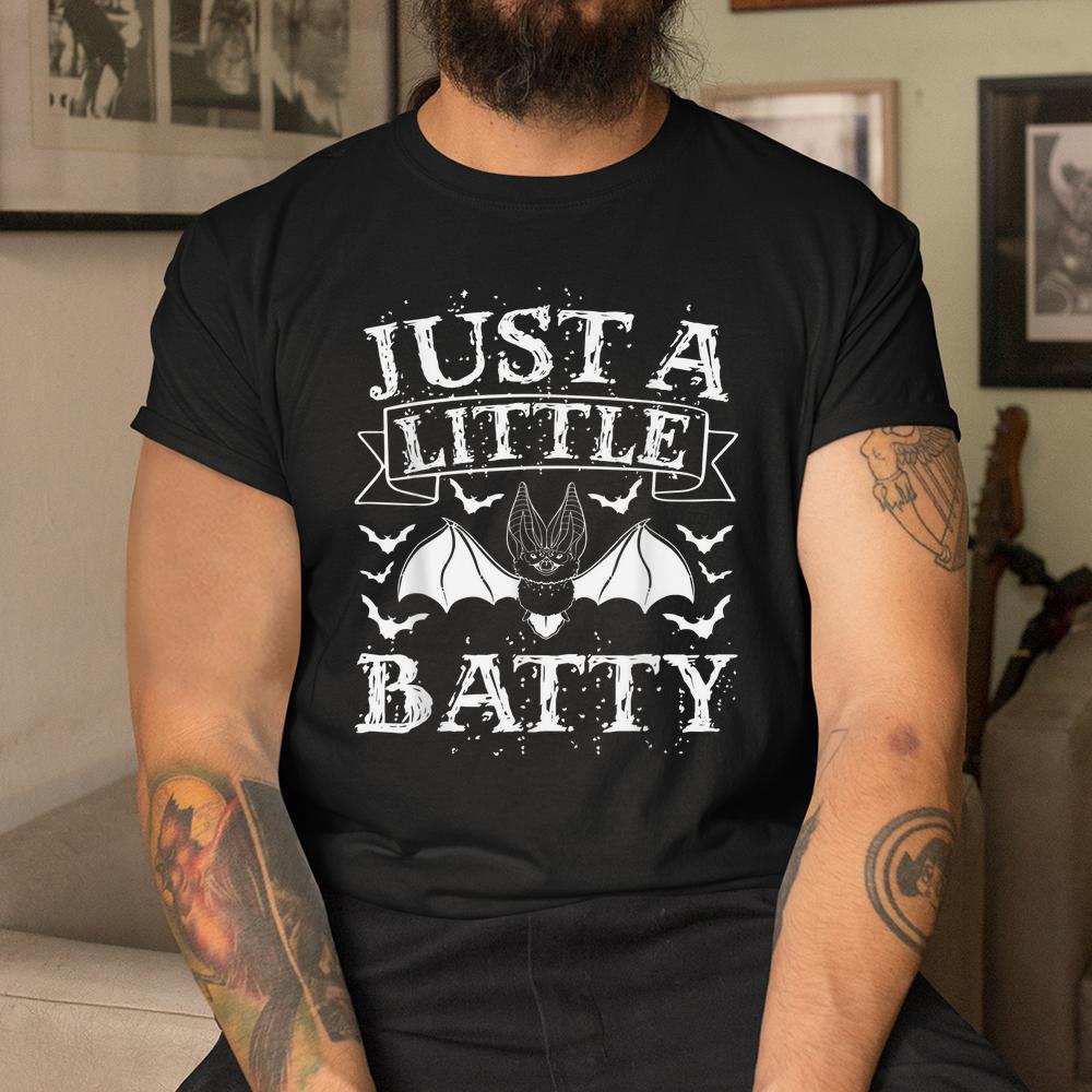 Just A Little Batty Scary Bat Lover Spooky Halloween Shirt Just A Little Batty Scary Bat Lover Spooky Halloween Shirt