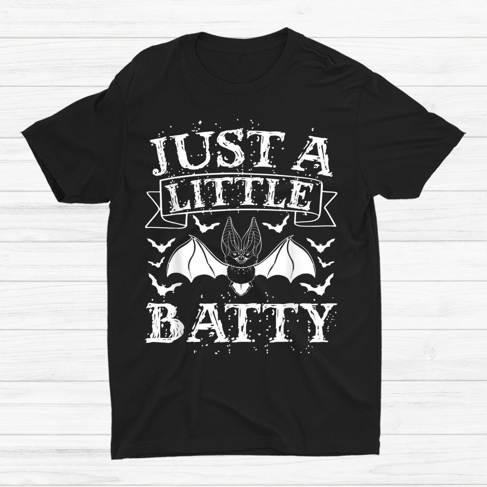 Just A Little Batty Scary Bat Lover Spooky Halloween Shirt Just A Little Batty Scary Bat Lover Spooky Halloween Shirt