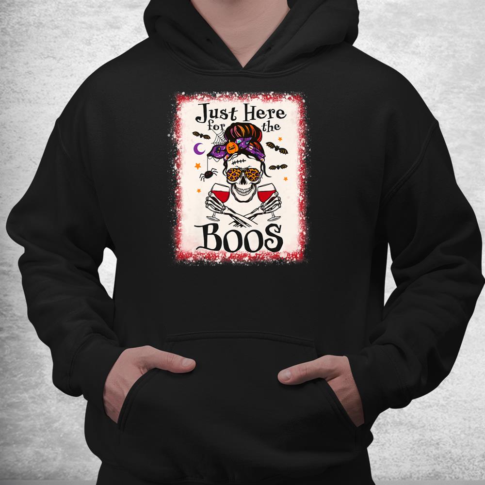 Just Here For The Boos Wine Lover Halloween Skull Mom Bleach Shirt Just Here For The Boos Wine Lover Halloween Skull Mom Bleach Shirt