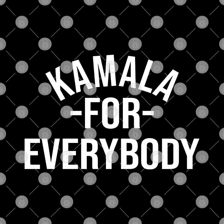 Kamala For Everybody T Shirt Kamala For Everybody T Shirt