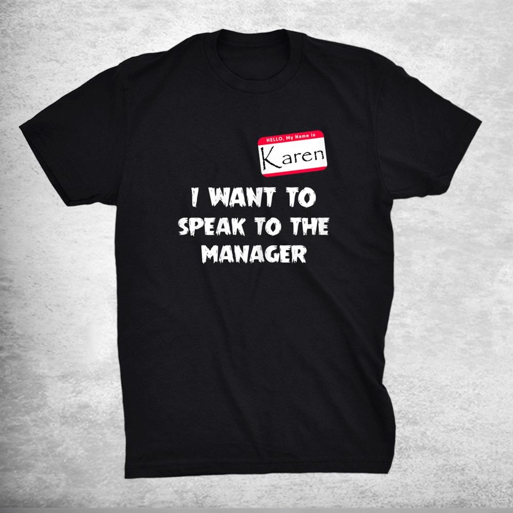 Karen I Want Tho Speak To The Manager Halloween Shirt Karen I Want Tho Speak To The Manager Halloween Shirt