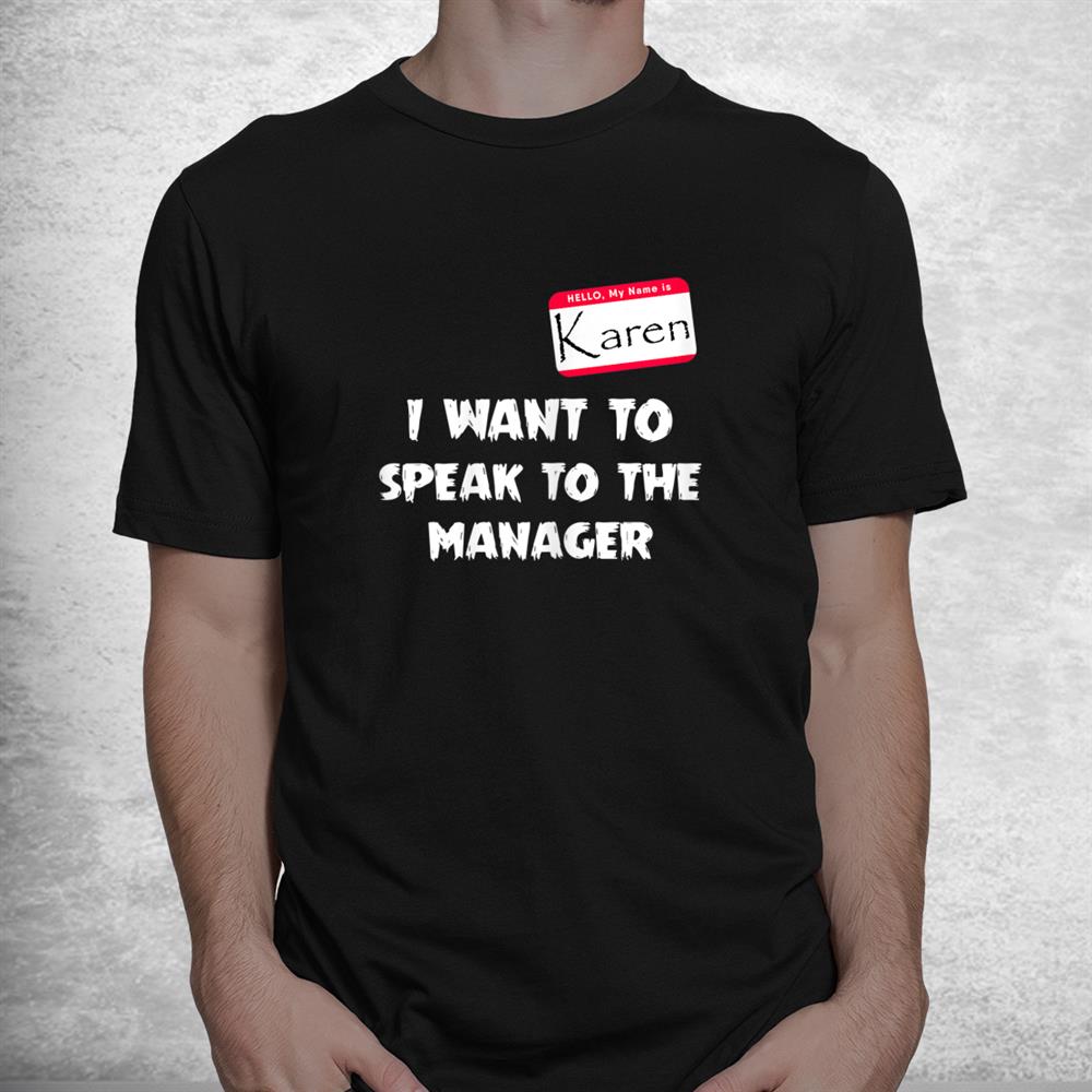 Karen I Want Tho Speak To The Manager Halloween Shirt Karen I Want Tho Speak To The Manager Halloween Shirt