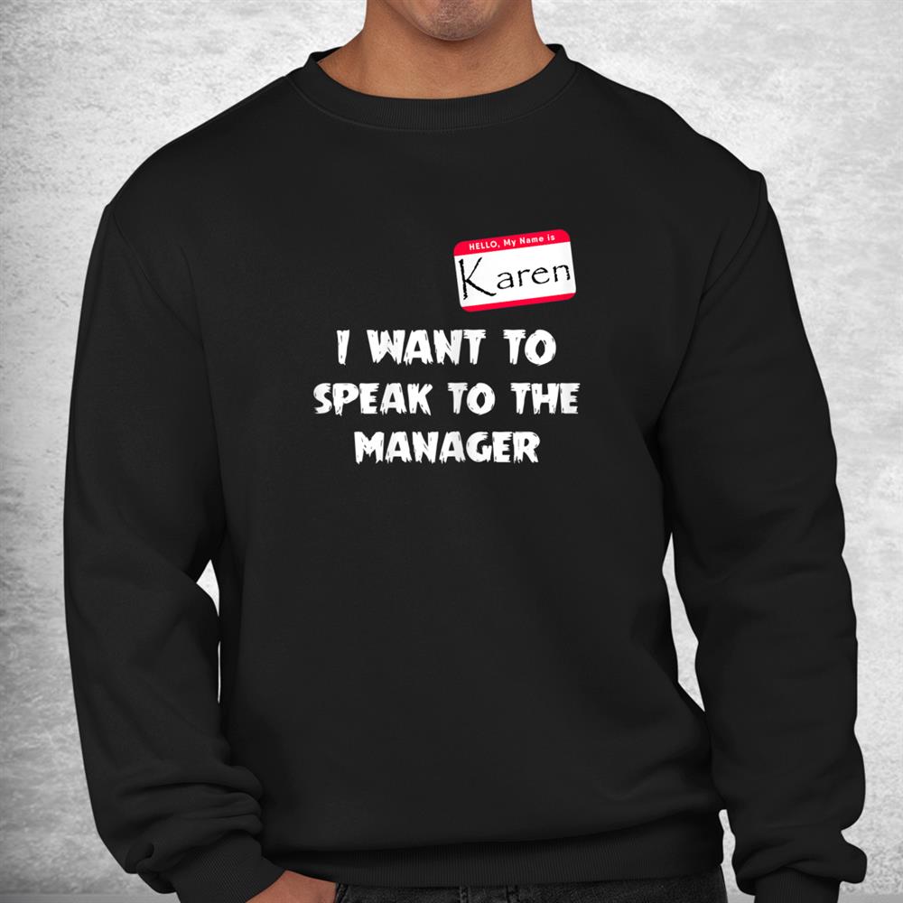 Karen I Want Tho Speak To The Manager Halloween Shirt Karen I Want Tho Speak To The Manager Halloween Shirt