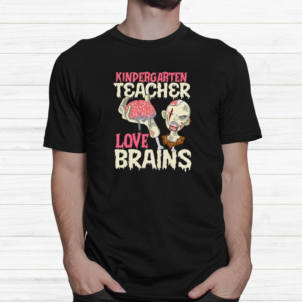 Kindergarten Teachers Love Brains Halloween Shirt Kindergarten Teachers Love Brains Halloween Shirt