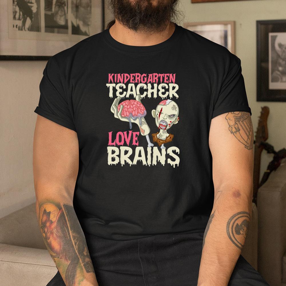 Kindergarten Teachers Love Brains Halloween Shirt Kindergarten Teachers Love Brains Halloween Shirt