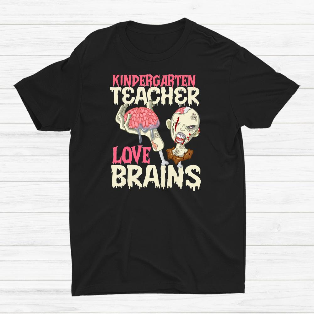 Kindergarten Teachers Love Brains Halloween Shirt Kindergarten Teachers Love Brains Halloween Shirt