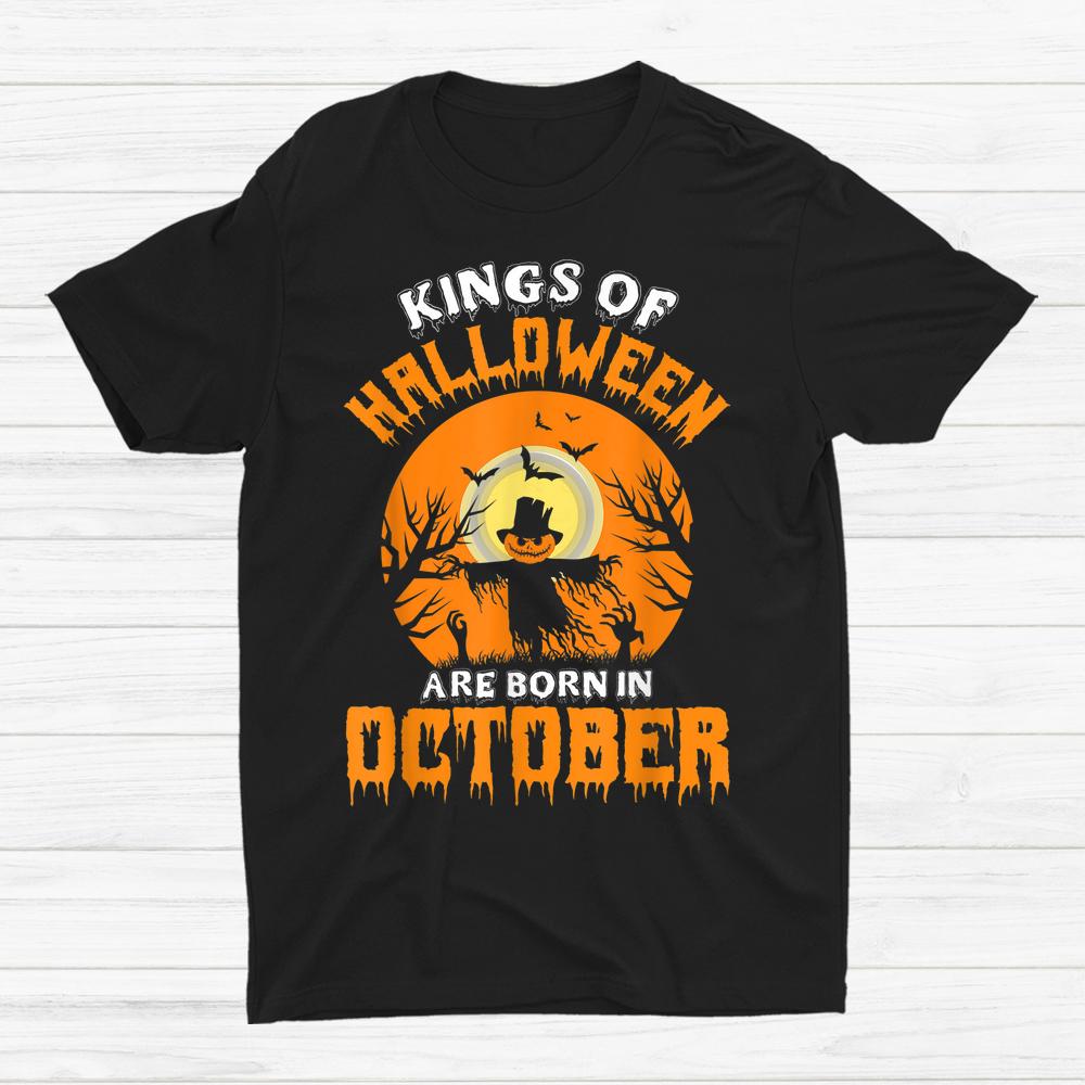 Kings Of Halloween Are Born In October Birthday Shirt Kings Of Halloween Are Born In October Birthday Shirt