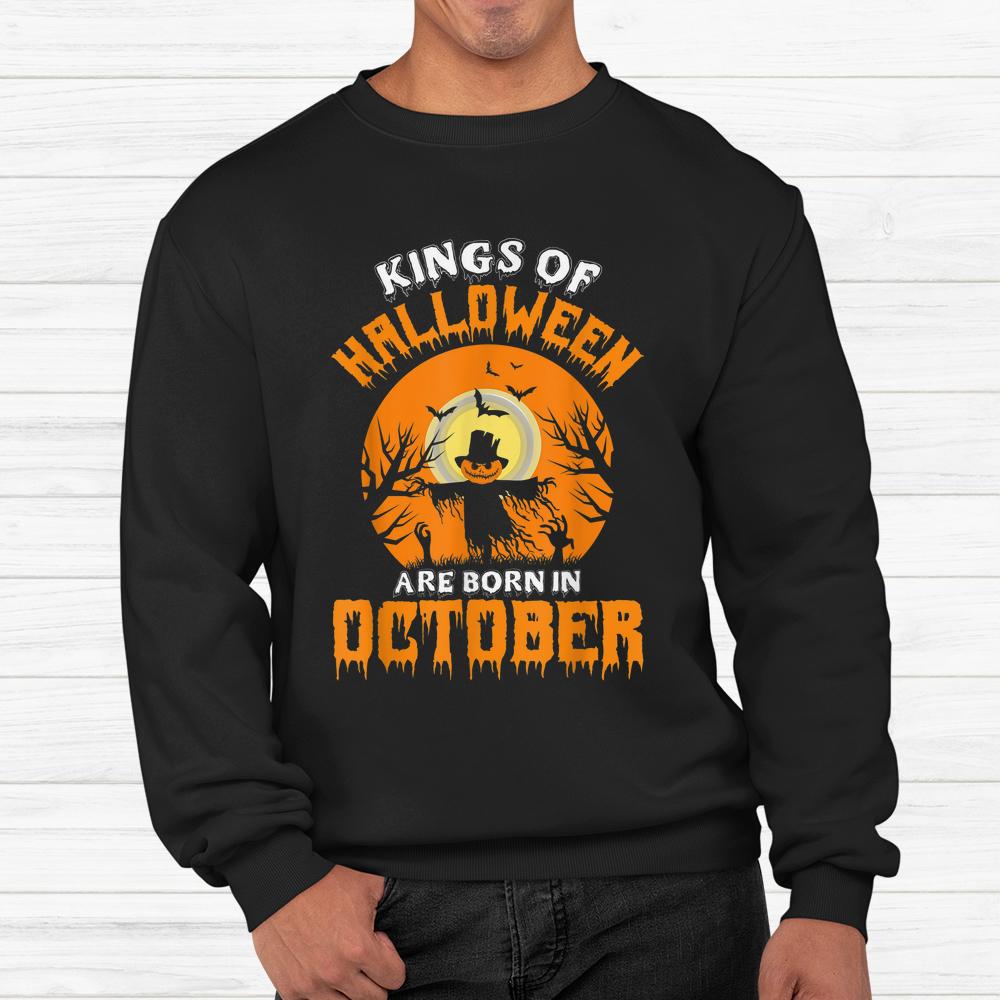 Kings Of Halloween Are Born In October Birthday Shirt Kings Of Halloween Are Born In October Birthday Shirt