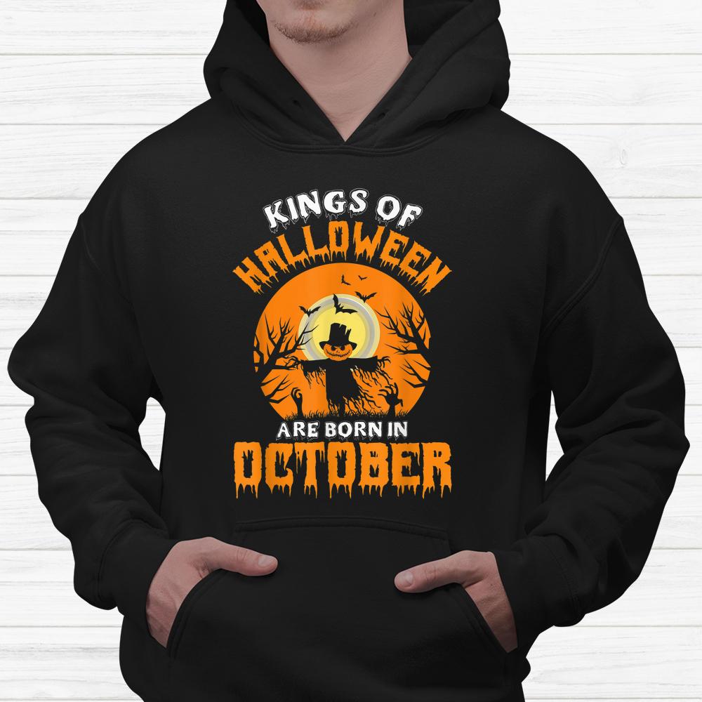 Kings Of Halloween Are Born In October Birthday Shirt Kings Of Halloween Are Born In October Birthday Shirt