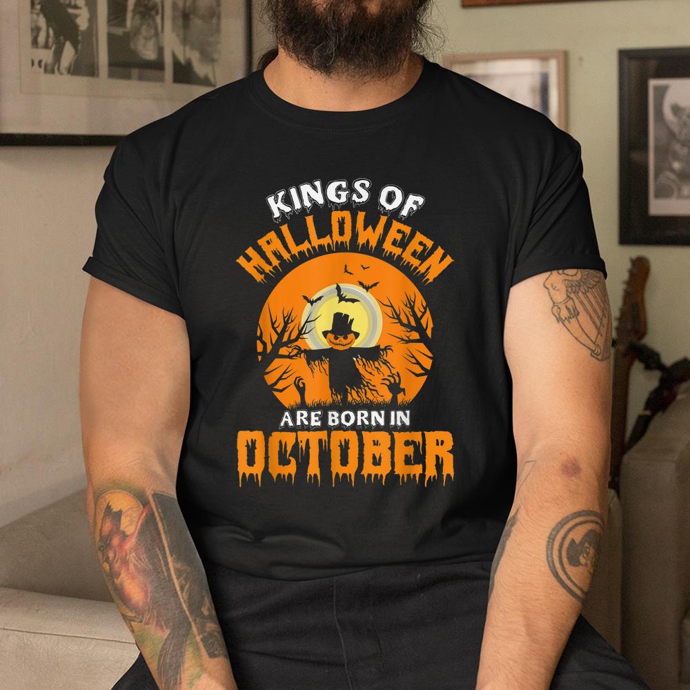 Kings Of Halloween Are Born In October Birthday Shirt Kings Of Halloween Are Born In October Birthday Shirt