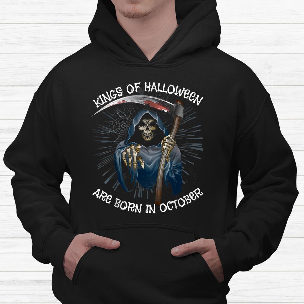 Kings Of Halloween Are Born In October Grim Reaper Birthday Shirt Kings Of Halloween Are Born In October Grim Reaper Birthday Shirt