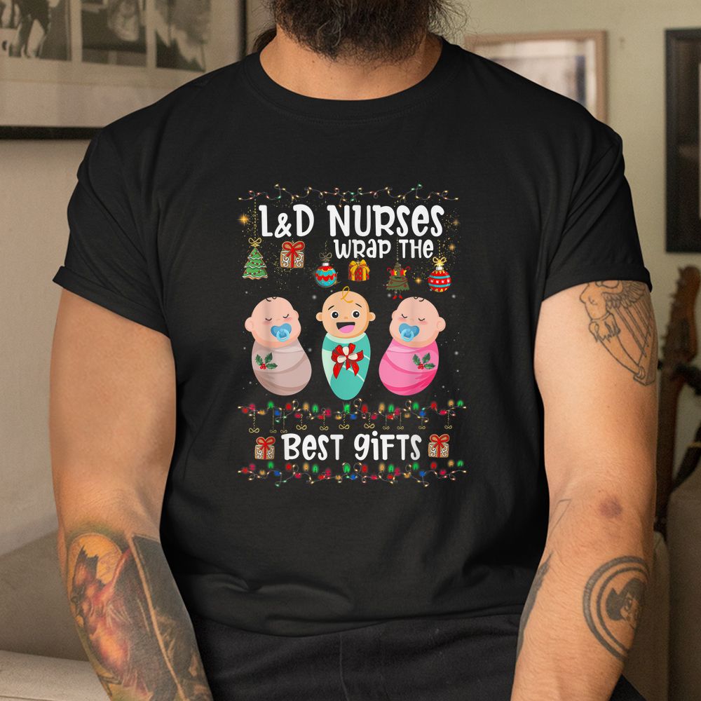 Ld Labor And Delivery Nurses Wrap The Best Christmas Shirt Ld Labor And Delivery Nurses Wrap The Best Christmas Shirt