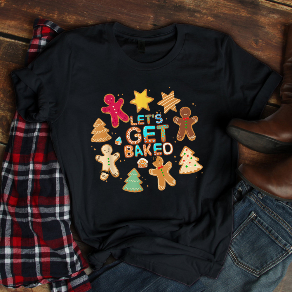 Let’s Get Baked Cookie Baking Team Christmas Gingerbread Shirt Let’s Get Baked Cookie Baking Team Christmas Gingerbread Shirt