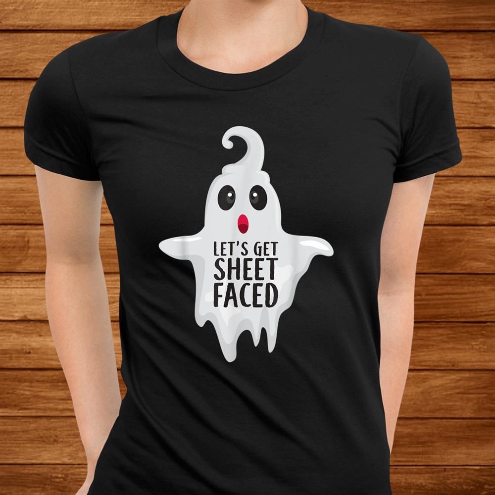 Let’s Get Sheet Faced Funny Halloween Shirt Let’s Get Sheet Faced Funny Halloween Shirt