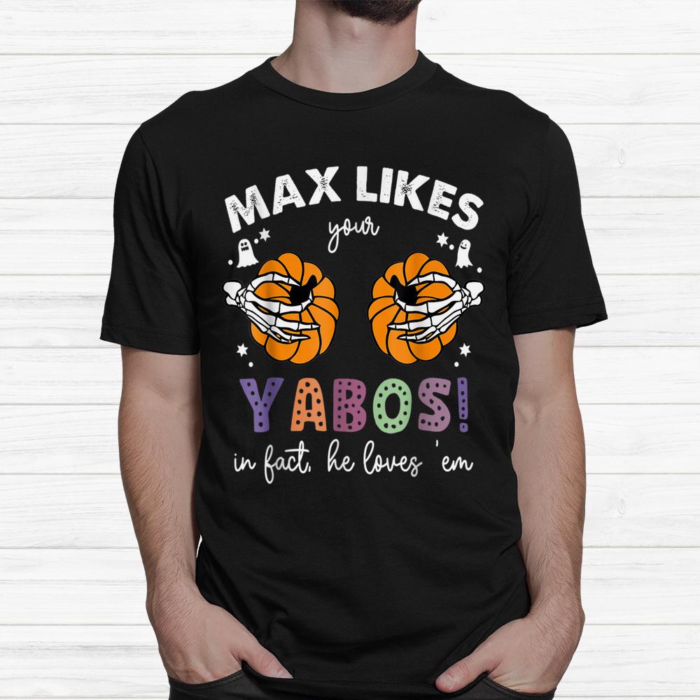 Likes Your Yabos In Fact He Loves Em Halloween Shirt Likes Your Yabos In Fact He Loves Em Halloween Shirt