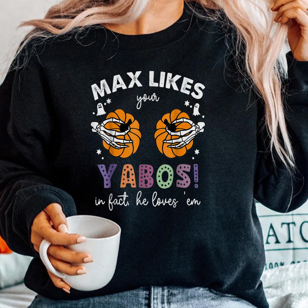 Likes Your Yabos In Fact He Loves Em Halloween Shirt Likes Your Yabos In Fact He Loves Em Halloween Shirt