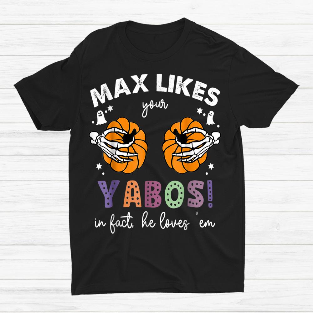 Likes Your Yabos In Fact He Loves Em Halloween Shirt Likes Your Yabos In Fact He Loves Em Halloween Shirt