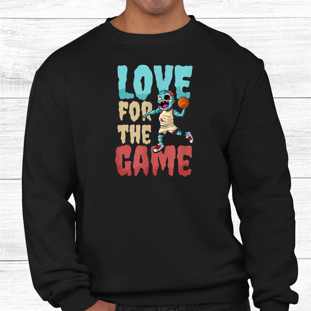 Love For The Game Halloween Basketball Shirt Love For The Game Halloween Basketball Shirt