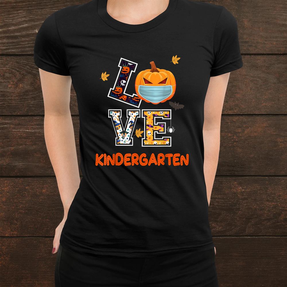 Love Kindergarten Teachers Halloween Pumpkin Funny Shirt Love Kindergarten Teachers Halloween Pumpkin Funny Shirt