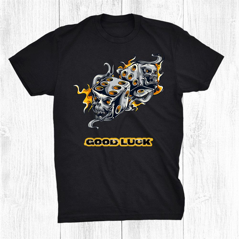 Lucky Dices Good Luck Horror Halloween Night Party Shirt Lucky Dices Good Luck Horror Halloween Night Party Shirt