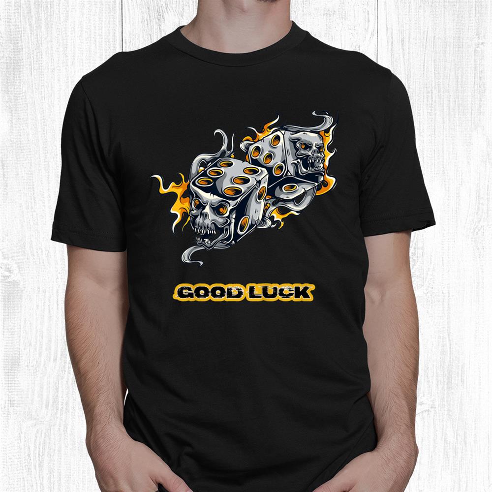 Lucky Dices Good Luck Horror Halloween Night Party Shirt Lucky Dices Good Luck Horror Halloween Night Party Shirt