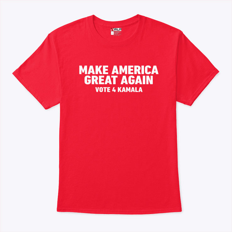 Make America Great Again Vote 4 Kamala Shirt Make America Great Again Vote 4 Kamala Shirt