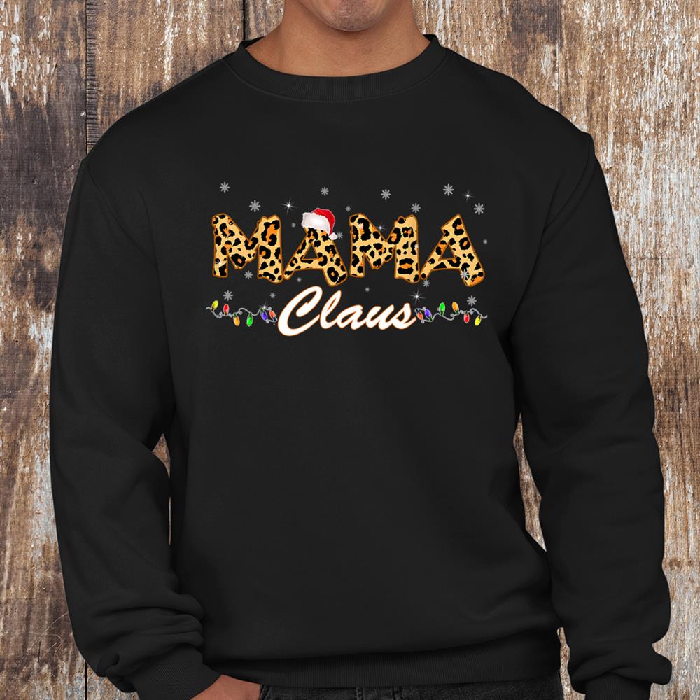 Mama Claus Leopard Xmas Santa Gifts Woman Christmas Shirt Mama Claus Leopard Xmas Santa Gifts Woman Christmas Shirt