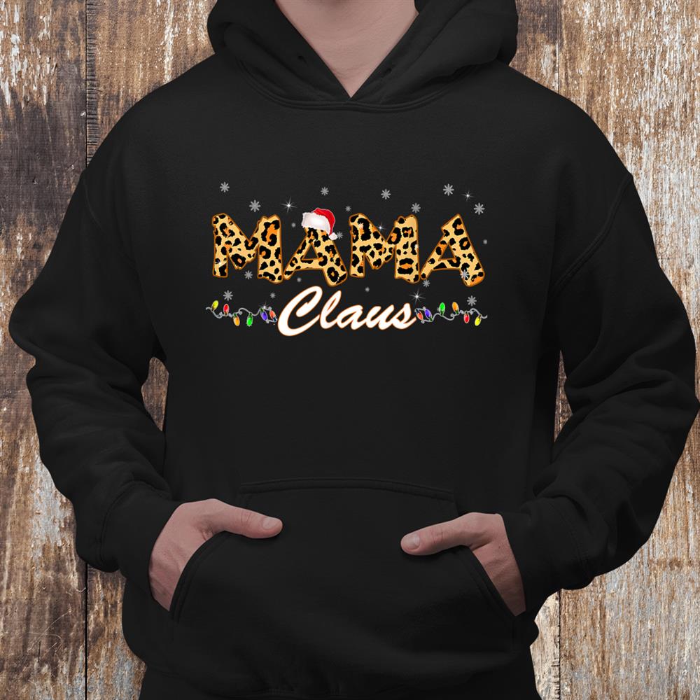 Mama Claus Leopard Xmas Santa Gifts Woman Christmas Shirt Mama Claus Leopard Xmas Santa Gifts Woman Christmas Shirt