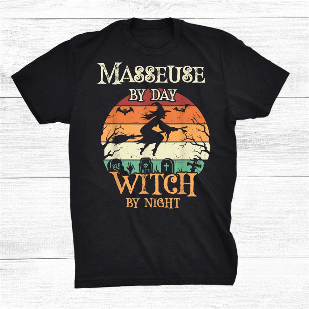 Masseuse By Day Witch By Night Halloween Shirt Masseuse By Day Witch By Night Halloween Shirt