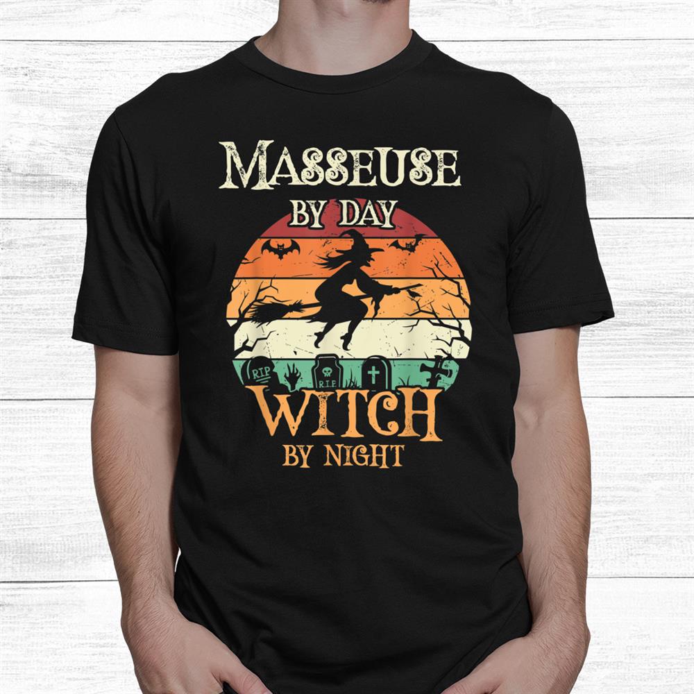 Masseuse By Day Witch By Night Halloween Shirt Masseuse By Day Witch By Night Halloween Shirt