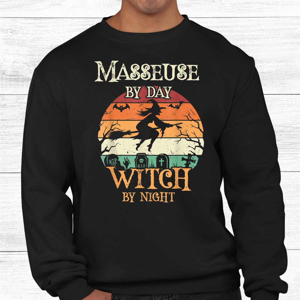 Masseuse By Day Witch By Night Halloween Shirt Masseuse By Day Witch By Night Halloween Shirt
