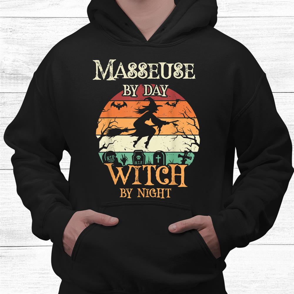 Masseuse By Day Witch By Night Halloween Shirt Masseuse By Day Witch By Night Halloween Shirt