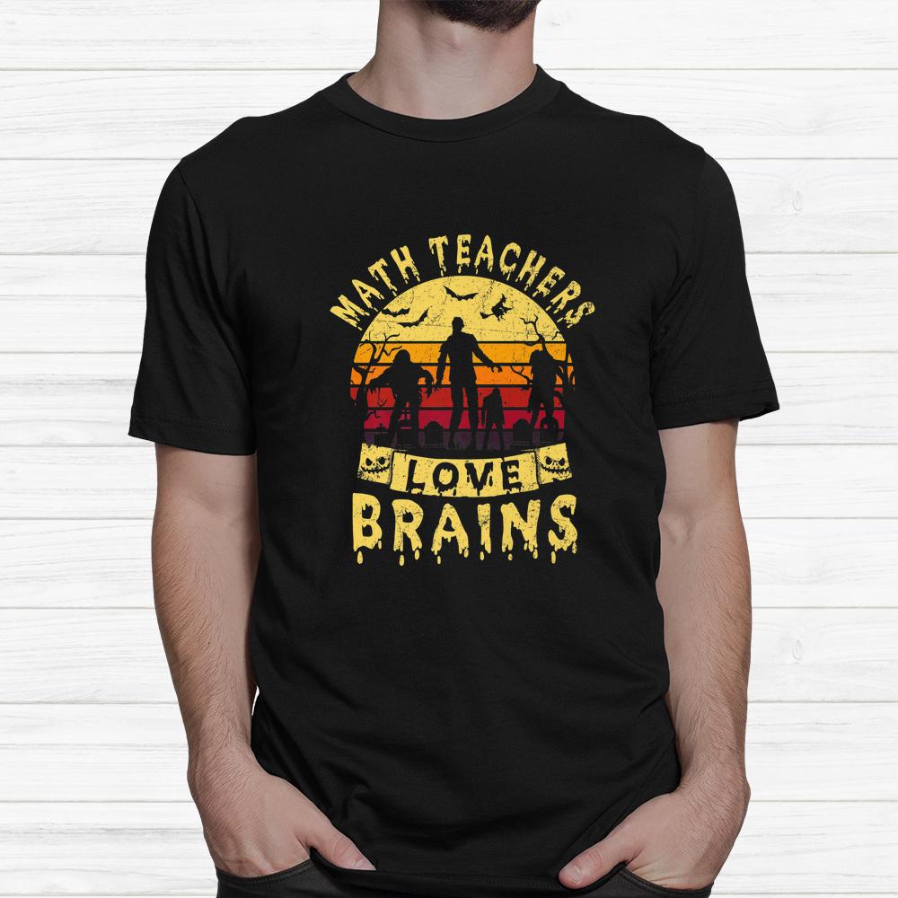 Math Teachers Love Brains Shirt Teacher Halloween Shirt Math Teachers Love Brains Shirt Teacher Halloween Shirt