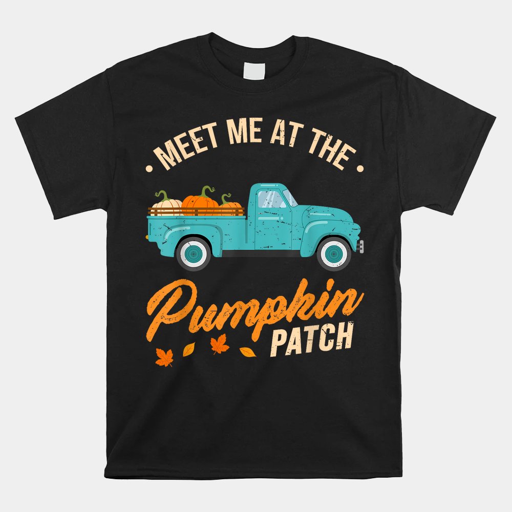 Meet Me At The Pumpkin Patch Truck Halloween Hello Fall 2023 Shirt Meet Me At The Pumpkin Patch Truck Halloween Hello Fall 2023 Shirt