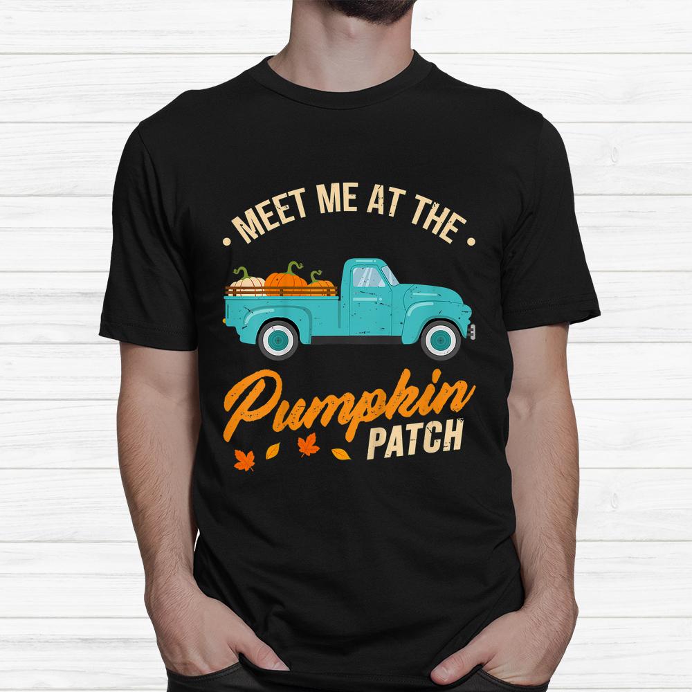Meet Me At The Pumpkin Patch Truck Halloween Shirt Meet Me At The Pumpkin Patch Truck Halloween Shirt