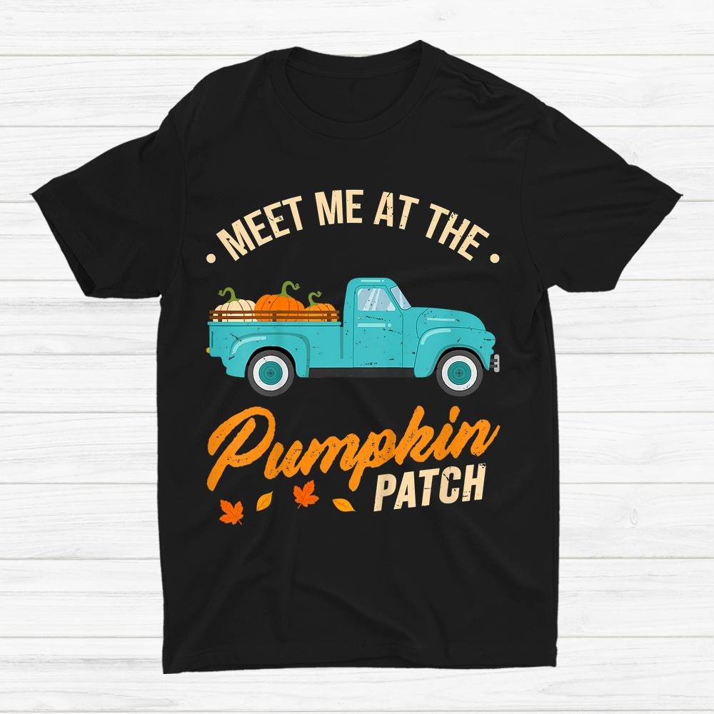 Meet Me At The Pumpkin Patch Truck Halloween Shirt Meet Me At The Pumpkin Patch Truck Halloween Shirt