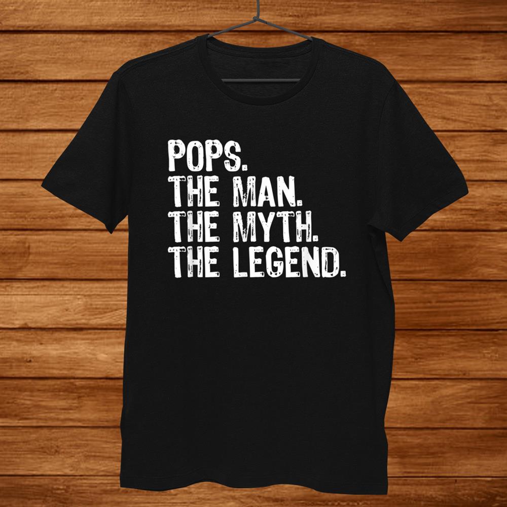 Pops The Man The Myth The Legend Gift Christmas Shirt Pops The Man The Myth The Legend Gift Christmas Shirt