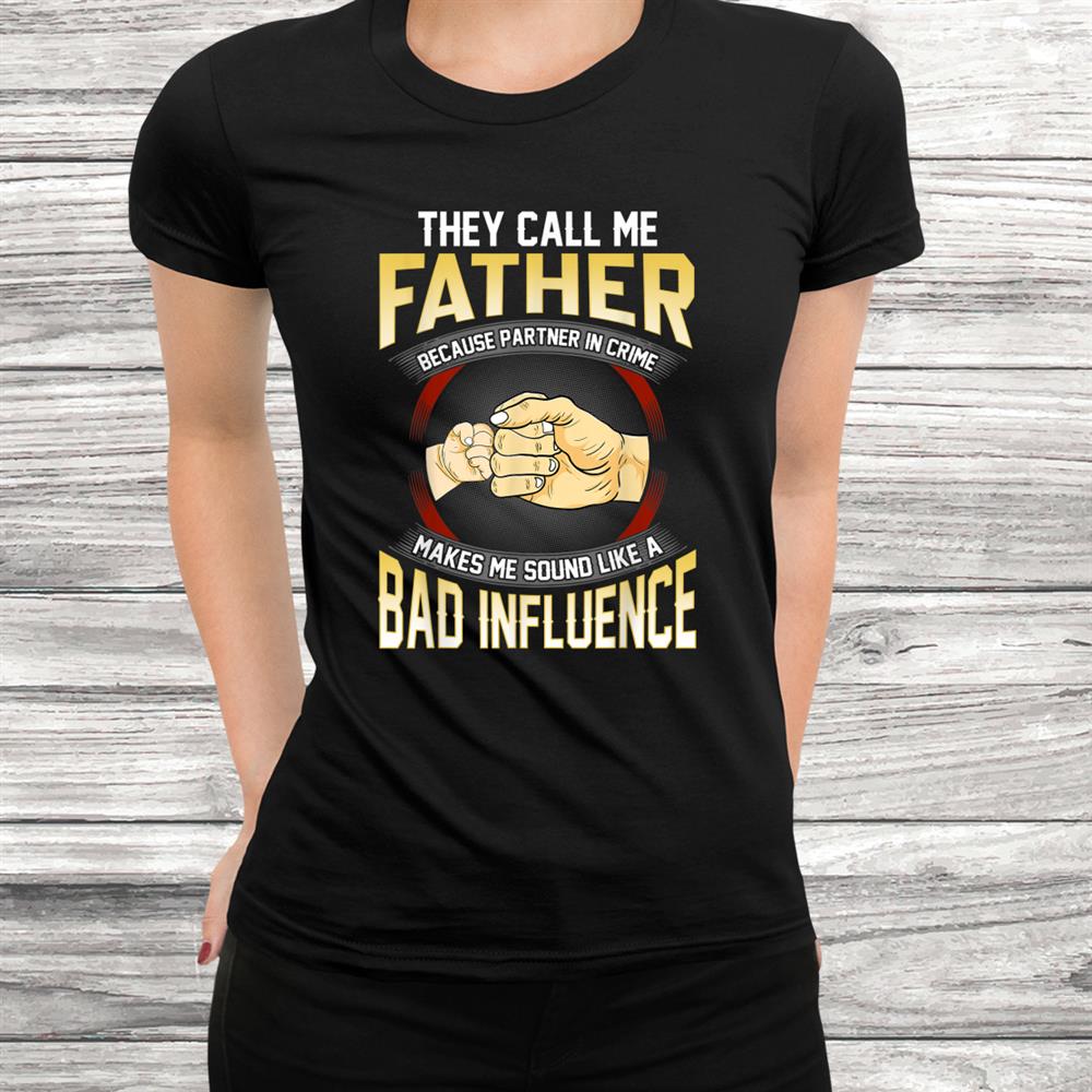 They Call Me Father Because Partner In Crime Christmas Shirt They Call Me Father Because Partner In Crime Christmas Shirt