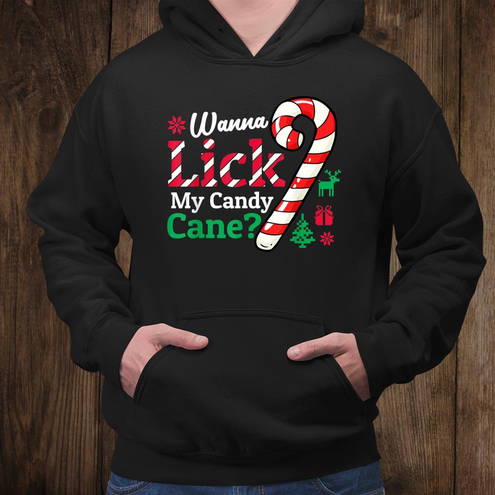 Wanna Lick My Candy Cane Rude Christmas Shirt Wanna Lick My Candy Cane Rude Christmas Shirt